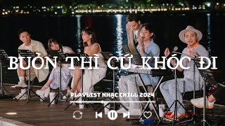 Tuyển Tập Những Bài Hát HAY NHẤT Về Tình Yêu Và Cuộc Sống  Playlist Nhạc Chill [upl. by Villada346]