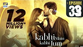 Kabhi Main Kabhi Tum  Last Episode 33  Part 01 Teaser  Fahad Mustafa Hania Amir [upl. by Tillford]