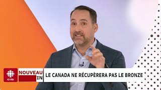 Dabord linfo  Le Canada ne récupèrera pas le bronze [upl. by Rein]