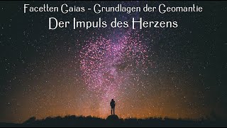 Facetten Gaias  Grundlagen der Geomantie Der Impuls des Herzens [upl. by Shwalb]