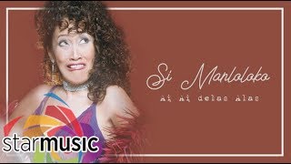 Ai Ai Delas Alas  Si Manloloko Lyrics [upl. by Arahat]