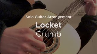 Locket by Crumb  Solo classical guitar arrangement  fingerstyle cover [upl. by Esyla134]