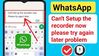 Fix WhatsApp Cant setup the recorder now please try again later [upl. by Emerej]