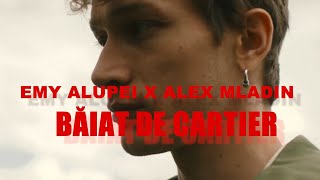 Emy Alupei x Alex Mladin  Baiat de cartier  VIDEO [upl. by Enej]