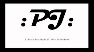 BT amp Arty feat Nadia Ali  Must Be The Love [upl. by Mendoza]