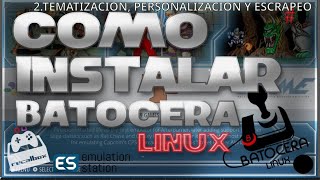 INSTALACION BATOCERA personalizacion tematizacion y escrapeos [upl. by Kehsihba694]