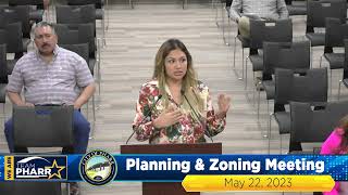 Planning amp Zoning Meeting May 22 2023  City of Pharr [upl. by Nereil755]