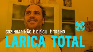 Larica Total l Cozinhar não é difícil é treino EP05 [upl. by Eryn]