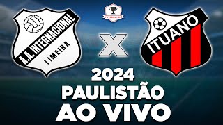 INTER DE LIMEIRA X ITUANO AO VIVO  CAMPEONATO PAULISTA 2024  11ª RODADA  NARRAÇÃO [upl. by Akemej]