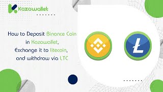 How to Deposit Binance Coin in Kazawallet Exchange it to Litecoin and withdraw via LTC [upl. by Bauske]