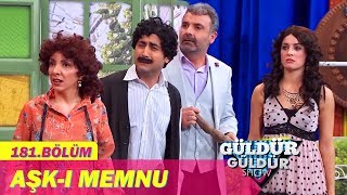 Güldür Güldür Show 181Bölüm  Aşkı Memnu [upl. by Latsyrk]