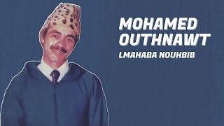 Mohamed Outhnawt  Lmahaba Nouhbib  Song Amazigh [upl. by Sheelah]