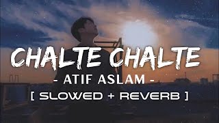 Chalte Chalte  SlowedReverb  Atif aslam  Music Lyrica [upl. by Ativet]