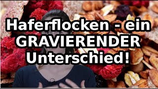 Haferflocken  ein gravierender Unterschied [upl. by Verina745]