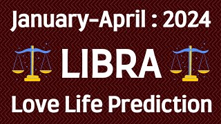 LIBRA TULA RASHI 💞 LOVE LIFE 💫 JANUARY TO APRIL 2024 [upl. by Ib]