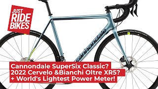 2022 Cannondale amp Cervelo bikes Bianchi Oltre XR5 And Worlds Lightest Power Meter launched [upl. by Palmer303]