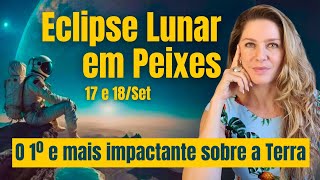 Eclipse Lunar em Peixes O 1º e mais impactante sobre a Terra a grande Gaia Mãe Natureza [upl. by Doak418]