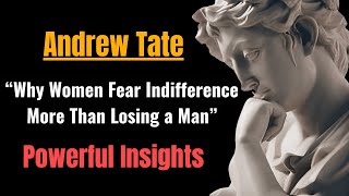 Why Women Fear Indifference More Than Losing a Man  Andrew Tate Insights [upl. by Ahsikat]