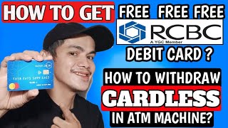 HOW TO GET FREE RCBC DEBIT CARD  HOW TO WITHDRAW CARDLESS WITHDRAWAL IN ATM MACHINE  Tagalog [upl. by Jaymee]