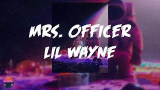 Lil Wayne  Mrs Officer Lyrics Video [upl. by Ribaj]