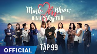 Mình Yêu Nhau Bình Yên Thôi Tập 99  Phim truyền hình VTV3 hay nhất 2024  Full HD  SK Pictures [upl. by Pence664]