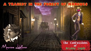 A Tragedy in the Forest of Morgues by Maurice Leblanc  Audiobook Detective Story [upl. by Hans126]