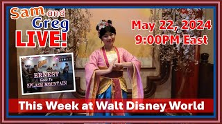 This Week at Walt Disney World with Sam and Greg May 22 2024 [upl. by Ohcirej]