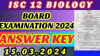 ISC 12 BIOLOGY 2024 ANSWER KEY  BOARD EXAMINATION 15032024 [upl. by Oneg999]