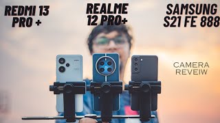 Realme 12 pro  vs Samsung S21 Fe vs Redmi 13 Pro Camera test [upl. by Fanya]