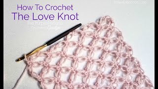 How To Crochet The Love Knot Stitch  aka Solomons Knot [upl. by Spiegleman653]