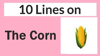 Corn Essay in English 10 Lines  Short Essay on Corn in English [upl. by Llebpmac]