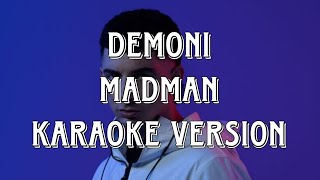 Madman  Demoni Karaoke Version [upl. by Valdemar]