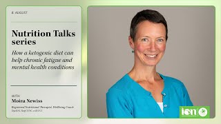 Nutrition Talks  How a ketogenic diet can help chronic fatigue with Moira Newiss [upl. by Osmo]