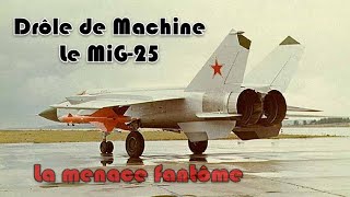 Drôle de Machine  Le MiG25 Foxbat [upl. by Telrahc]