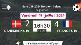 UEFA EURO 2024  U19  Danemark 2  4 France en direct sur la chaîne lÉquipe 19072024 à 16 h 30 [upl. by Osy]