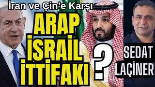 Arap  İsrail İttifakı Amerika Çin ve İrana Karşı Yeni Bir İttifak mı Oluşturuyor [upl. by Einnaffit]