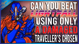 Can You Beat Lightfall On Legendary Using Only A Damaged Travellers Chosen [upl. by Nya370]