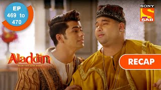 Aladdin  अलादीन  Ep 469 amp 470  RECAP [upl. by Otilesoj]