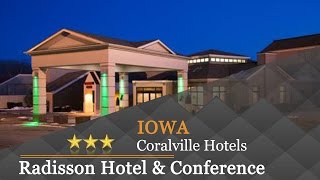 Radisson Hotel amp Conference Center Coralville  Iowa City  Coralville Hotels Iowa [upl. by Cassey]