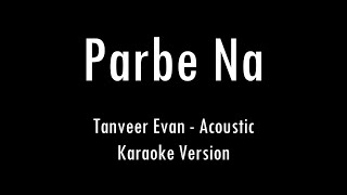 Parbe Na  Tanveer Evan  Zayem  Karaoke With Lyrics  Only Guitar Chords [upl. by Akenat]