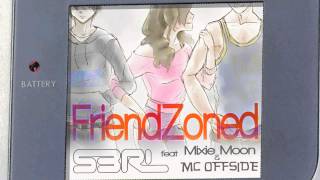 Friendzoned  S3RL feat Mixie Moon [upl. by Aztiraj]