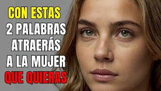 😯👉 SI DICES estas 2 Palabras ATRAERÁS a TODAS las Mujeres QUE QUIERAS 😉 [upl. by Areta]