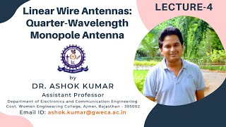 Lecture 4  Quarter Wavelength Monopole Antenna  Linear Wire Antennas  Dr Ashok Kumar [upl. by Corty890]