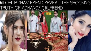 Riddhi Jadhav Friend Reveal the Shocking Truth of Adnan07 Girlfriend Adnaan07Riddhi Jadhav [upl. by Berwick]