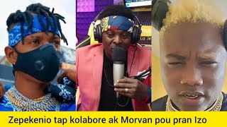 Zepekenio te kòmanse kolabore avèk Morvan pou fè pran Izo [upl. by Ardnoed]