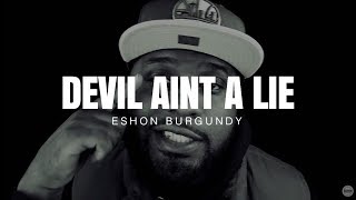 Eshon Burgundy Devil aint a lieDevil is a lie remakeofficial video [upl. by Ybrek]