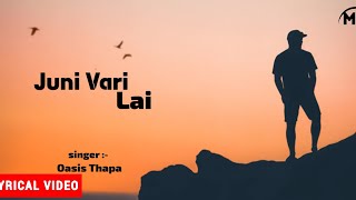 Juni vari Lai oasis Thapa Lyrical VideoMineLyrics [upl. by Etienne928]