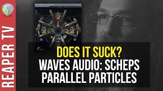 Scheps Parallel Particles Demo  Does It Suck [upl. by Noland248]