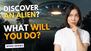 You Discover An Alien Life Form What Would You Do  WWD Series [upl. by Aicilaf]