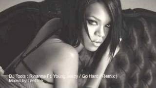 DJ Tools  Rihanna Ft Young Jeezy  Go Hard Remix  Mixed by TeeGee [upl. by Fotinas389]